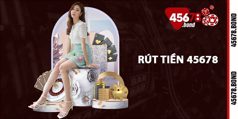 rút tiền 45678